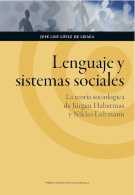 Lenguaje y sistemas sociales : la teoría sociológica de Jürgen Habermas y Niklas Luhmann