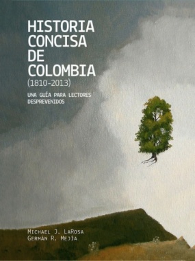 Imagen de apoyo de  Historia concisa de Colombia (1810-2013) : Una guía para lectores desprevenidos