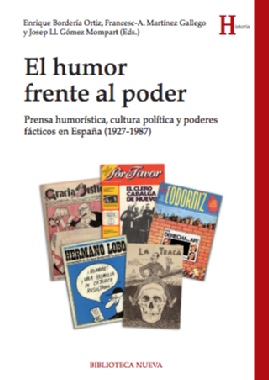 El humor frente al poder : prensa humorística, cultura política y poderes fácticos en España (1927-1987)