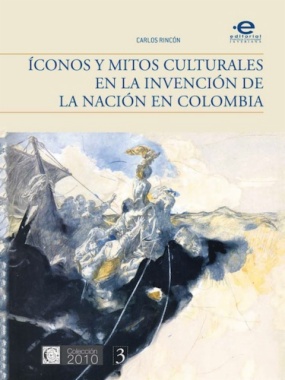 Iconos y mitos culturales en la invención de la nación en Colombia