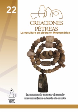 No. 22 Creaciones Pétreas. La escultura en piedra en Mesoamérica