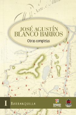 José Agustín Blanco Barros : Obras completas I
