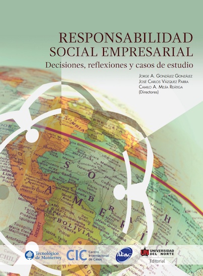 Responsabilidad social empresarial: decisiones, reflexiones y casos de estudio