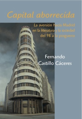 Imagen de apoyo de Capital aborrecida. La aversión hacia Madrid en la literatura y la sociedad