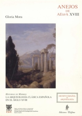 Historias de mármol : la arqueología clásica española en el siglo XVIII