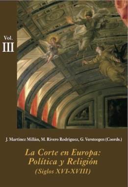 Imagen de apoyo de  La corte en Europa. Política y religión. Siglos XVI-XVIII. Vol. III