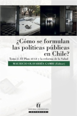 ¿Cómo se formulan las políticas públicas en Chile? Tomo II: El plan AUGE y la reforma de la salud