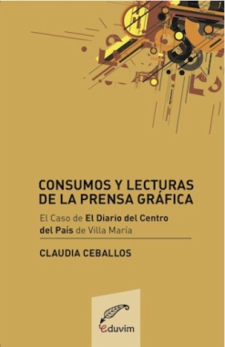 Consumos y lecturas de la prensa gráfica : el caso de El Diario del Centro del País de Villa María