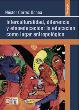 Interculturalidad, diferencia y etnoeducación : la educación como lugar antropológico