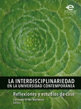 Imagen de apoyo de  La interdisciplinariedad en la universidad contemporánea : reflexiones y estudios de caso