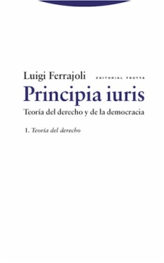 Principia iuris. Teoría del derecho y de la democracia. 1. Teoría del derecho
