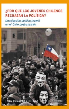 ¿Por qué los jóvenes chilenos rechazan la política? Desafección política juvenil en el Chile postransición
