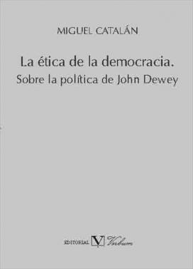 La ética de la democracia. Sobre la política de John Dewey