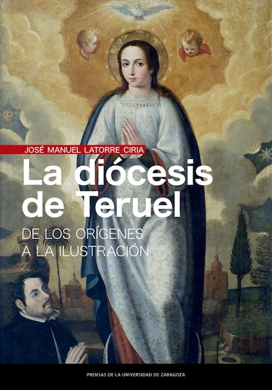 La diócesis de Teruel. De los orígenes a la ilustración