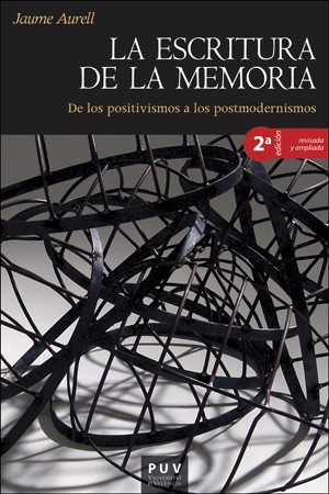 La escritura de la memoria : De los positivismos a los postmodernismos (2a ed.)
