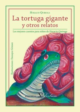 La tortuga gigante y otros relatos : los mejores cuentos para niños de Horacio Quiroga