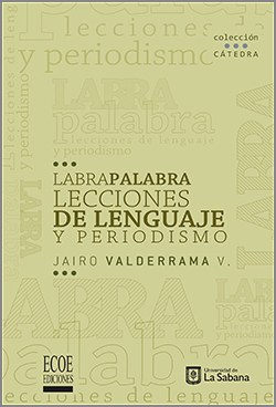 Labrapalabra : lecciones de lenguaje y periodismo