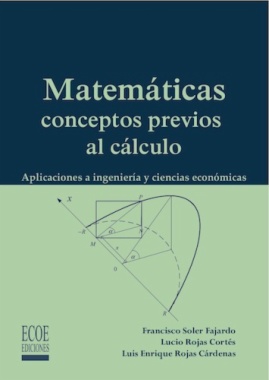 Matemáticas conceptos previos al cálculo: Aplicaciones a ingeniería y ciencias económicas