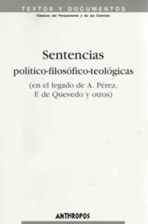 Sentencias político-filosófico-teológicas (en el legado de Antonio Pérez, Francisco de Quevedo y otros): del tacitismo al neoestoicismo