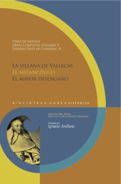 Obras completas. Volumen II. Primera parte de comedias, II : La villana de Vallecas. El melancólico. El mayor desengaño