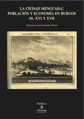 La ciudad menguada : población y economía en Burgos, s. XVI y XVII