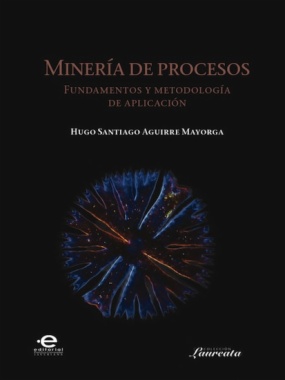 Minería de procesos : Fundamentos y metodología de aplicación