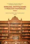 Derecho, instituciones y procesos históricos. Tomo II