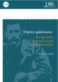 Tríptico galdosiano: El amigo Manso, Fortunata y Jacinta, La Incógnita-Realidad