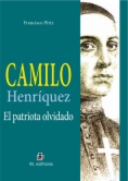 Camilo Henríquez. El patriota olvidado