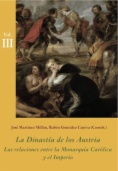 La Dinastía de los Austria : las relaciones entre la monarquía católica y el imperio Vol. III