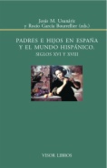 Padres e hijos en España y el mundo hispánico, siglos XVI y XVIII