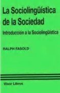 La sociolingüística de la sociedad. Introducción a la Sociolingüística