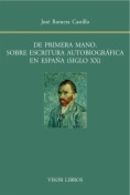 De primera mano : sobre escritura autobiográfica en España (siglo XX)