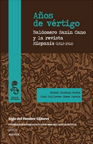 Años de vértigo : Baldomero Sanín Cano y la revista Hispania (1912-1916)