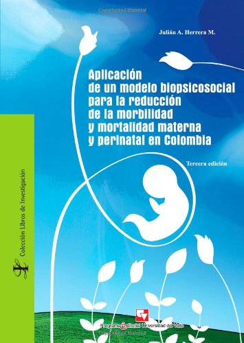 Aplicación de un modelos biopsicosocial para la reducción de la morbilidad y la mortalidad materna y perinatal en Colombia