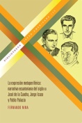 La expresión metaperiférica: narrativa ecuatoriana del siglo XX. José de la Cuadra, Jorge Icaza y Pablo Palacio