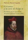 Cervantes y la corte de Felipe II: escritores en el entorno de Ascanio Colonna (1560-1608)
