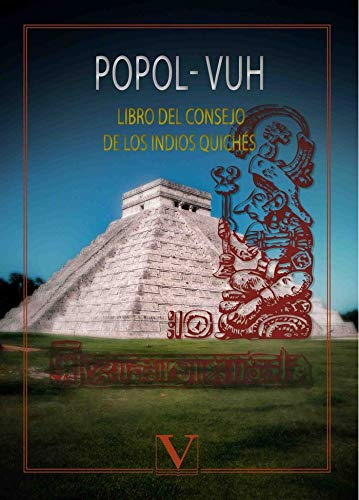 Popol-Vuh o Libro del consejo de los indios quichés