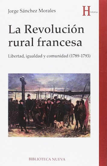 La revolucion rural francesa: libertad, igualdad y comunidad (1789-1793)