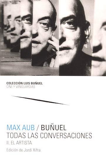 Max Aub / Buñuel. Todas las Conversaciones