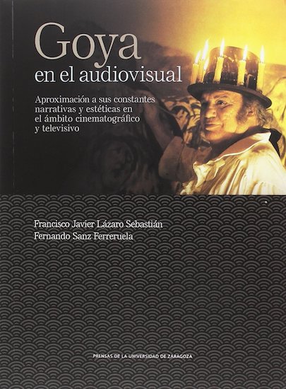 Goya en el audiovisual: aproximación a sus constantes narrativas y estéticas en el ámbito cinematográfico y televisivo