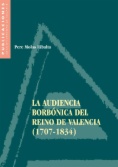 La Audiencia Borbónica del Reino de Valencia, 1707-1834