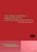 The anglo-caribbean migration novel: writing from the diaspora