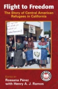 Flight to freedom : The story of Central American refugees in California