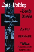Luis Valdez early works : Actos, Bernabé and Pensamiento Serpentino