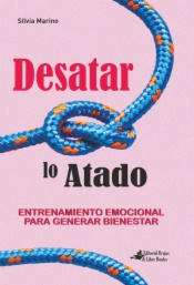 Desatar lo atado - Entrenamiento emocional para generar bienestar