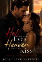 Hell in his eyes heaven in his kiss