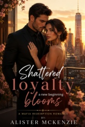 Shattered loyalty a new beginning blooms