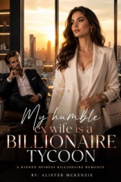 My humble ex wife is a billionaire tycoon