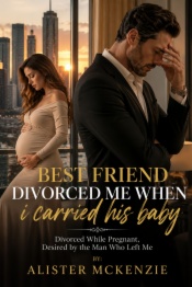 Best friend divorced me when I carried his baby